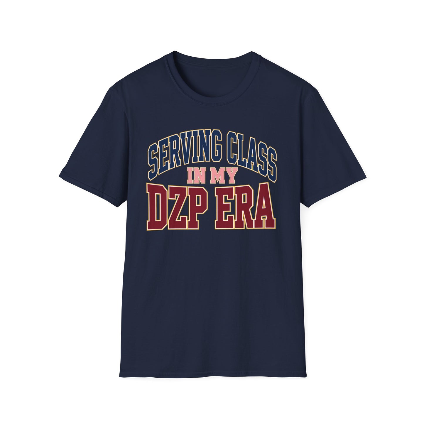 Serving Class in My DZP Era T-Shirt