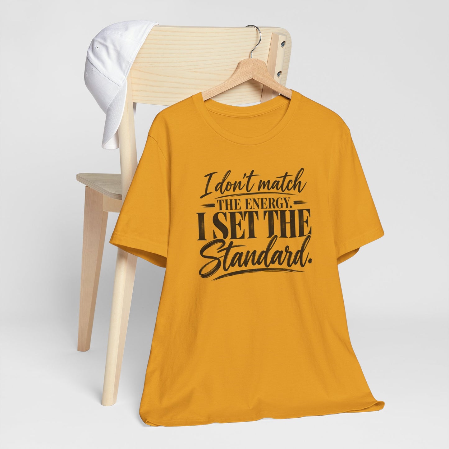 I Don’t Match The Energy Tee — “I Set The Standard” Inspirational Graphic T-Shirt