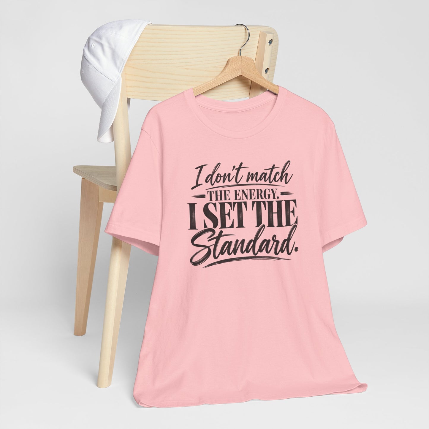 I Don’t Match The Energy Tee — “I Set The Standard” Inspirational Graphic T-Shirt