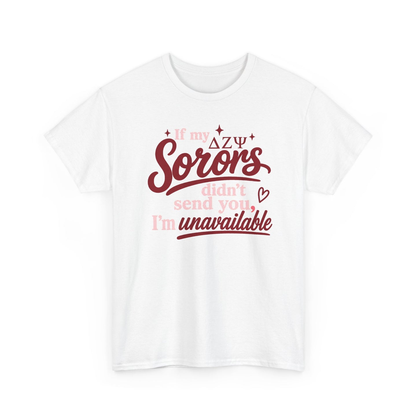 Sorors Tee — “If my ΔΨ Sorors didn’t send you, I’m unavailable” Greek Life T-Shirt