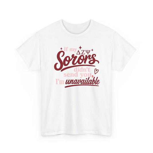 Sorors Tee — “If my ΔΨ Sorors didn’t send you, I’m unavailable” Greek Life T-Shirt