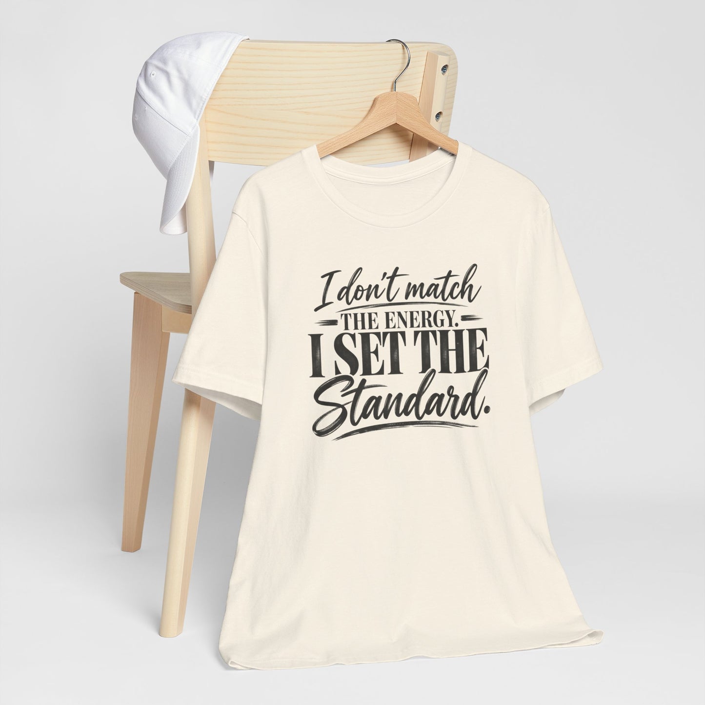 I Don’t Match The Energy Tee — “I Set The Standard” Inspirational Graphic T-Shirt