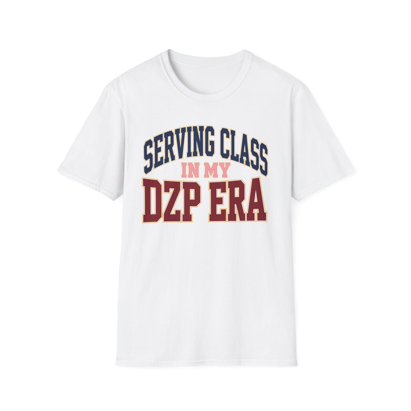 Serving Class in My DZP Era T-Shirt