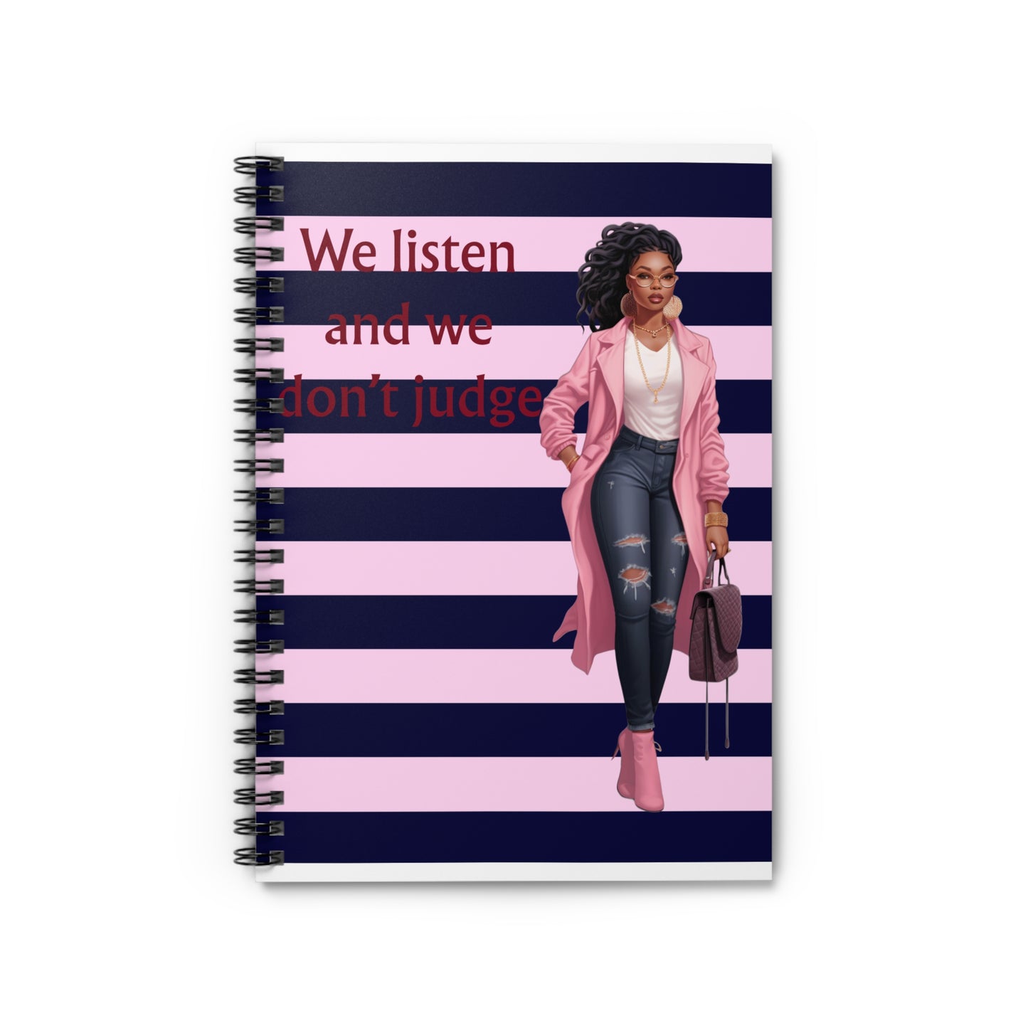We Listen and We Don't Judge Spiral Notebook — Fashionable Empowered Woman Journal