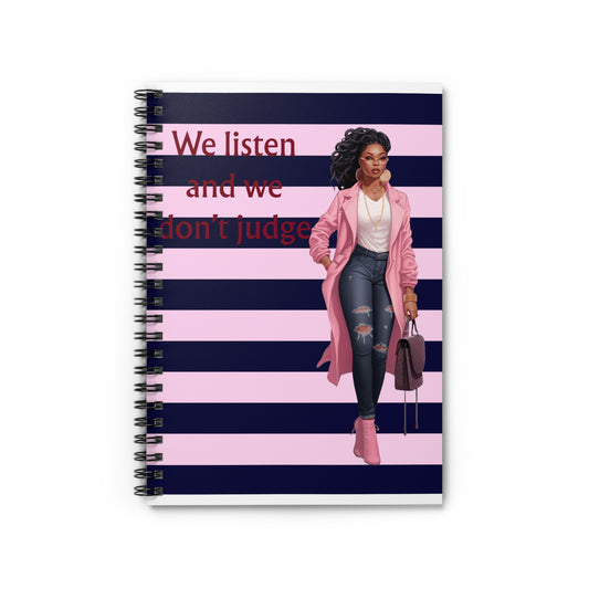 We Listen and We Don't Judge Spiral Notebook — Fashionable Empowered Woman Journal