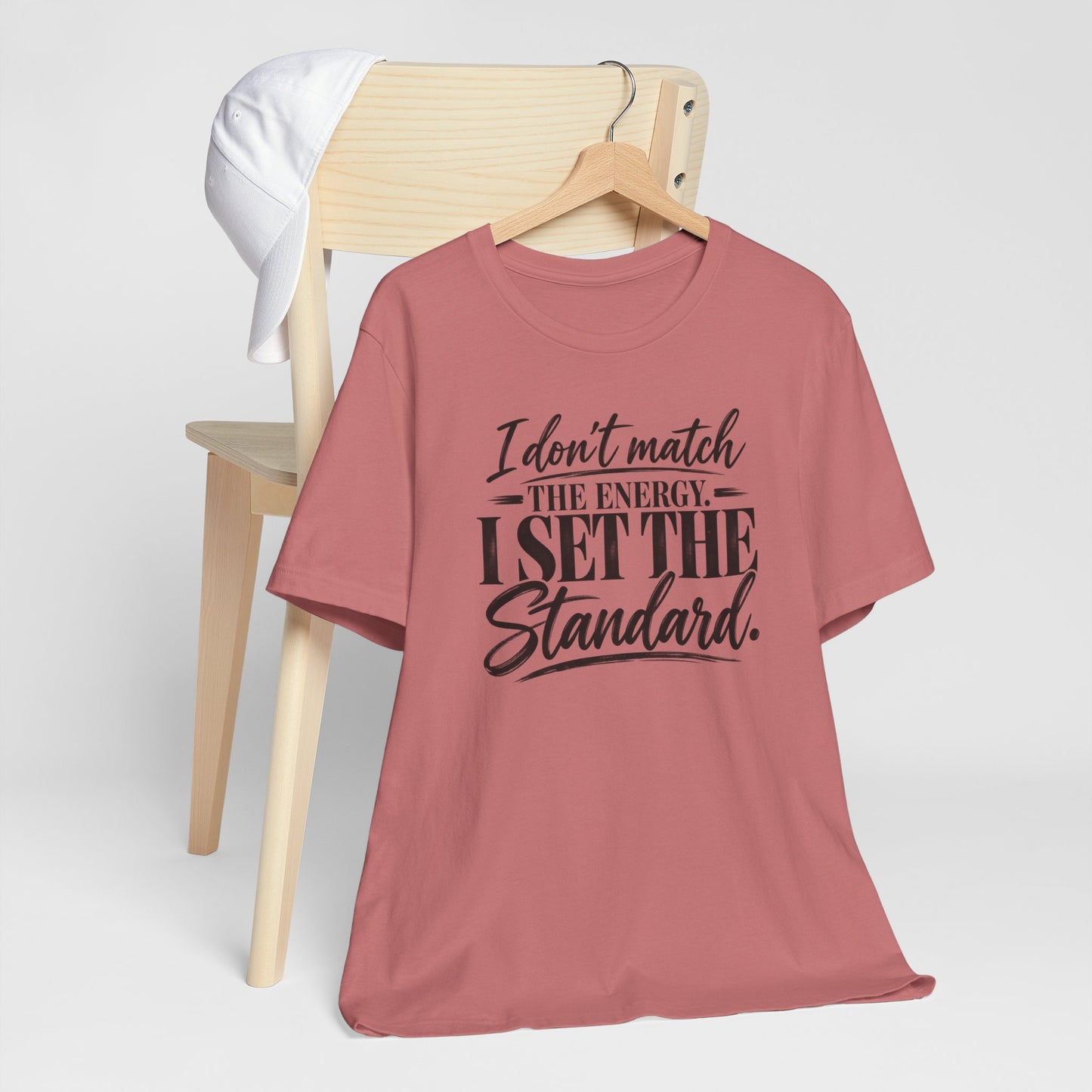 I Don’t Match The Energy Tee — “I Set The Standard” Inspirational Graphic T-Shirt